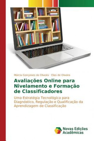 Kniha Avaliacoes Online para Nivelamento e Formacao de Classificadores Goncalves De Oliveira Marcia