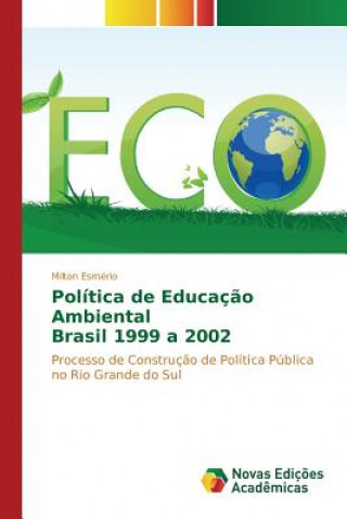 Книга Politica de Educacao Ambiental Brasil 1999 a 2002 Esmerio Milton