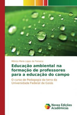 Libro Educacao ambiental na formacao de professores para a educacao do campo Lopes Da Fonseca Monica Maria