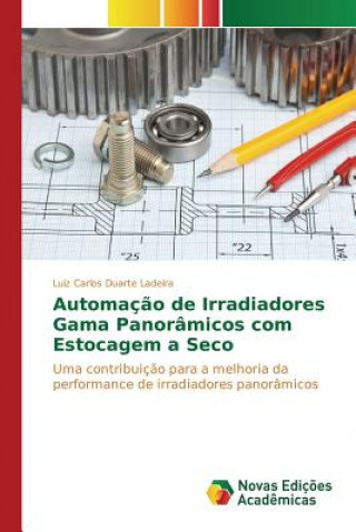 Kniha Automacao de Irradiadores Gama Panoramicos com Estocagem a Seco Duarte Ladeira Luiz Carlos