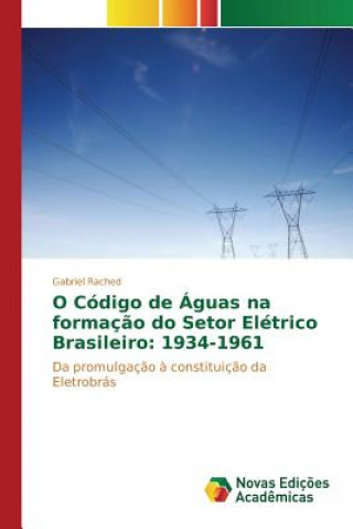 Carte O Codigo de Aguas na formacao do Setor Eletrico Brasileiro Rached Gabriel