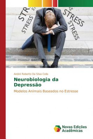 Kniha Neurobiologia da Depressao Colla Andre Roberto Da Silva