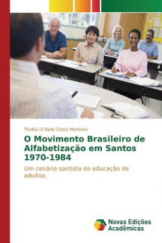 Könyv O Movimento Brasileiro de Alfabetizacao em Santos 1970-1984 Di Bella Costa Monteiro Thalita