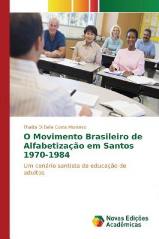 Knjiga O Movimento Brasileiro de Alfabetizacao em Santos 1970-1984 Di Bella Costa Monteiro Thalita