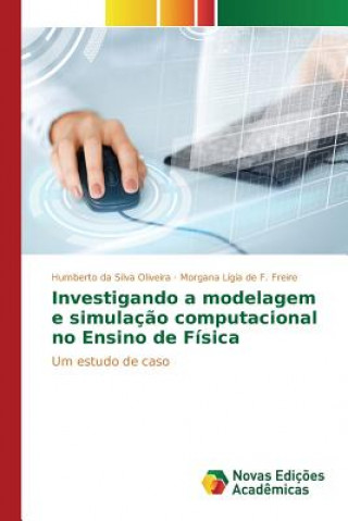 Carte Investigando a modelagem e simulacao computacional no Ensino de Fisica Da Silva Oliveira Humberto