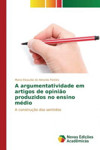 Kniha argumentatividade em artigos de opiniao produzidos no ensino medio De Almeida Pereira Maria Elisaudia