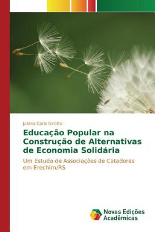 Kniha Educacao Popular na Construcao de Alternativas de Economia Solidaria Girotto Juliana Carla