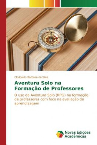 Knjiga Aventura Solo na Formacao de Professores Barbosa Da Silva Clodoaldo