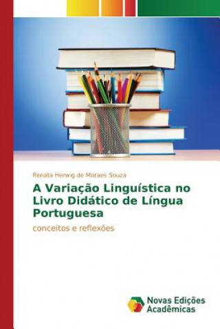 Carte Variacao Linguistica no Livro Didatico de Lingua Portuguesa Souza Renata Herwig De Moraes
