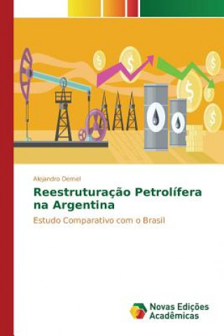 Kniha Reestruturacao Petrolifera na Argentina Demel Alejandro