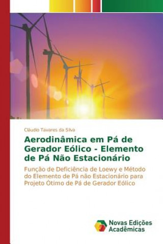Kniha Aerodinamica em Pa de Gerador Eolico - Elemento de Pa Nao Estacionario Tavares Da Silva Claudio