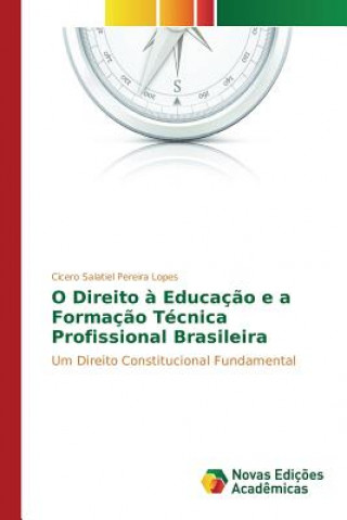 Könyv O Direito a Educacao e a Formacao Tecnica Profissional Brasileira Pereira Lopes Cicero Salatiel