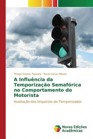 Kniha Influencia da Temporizacao Semaforica no Comportamento do Motorista Soares Figueira Thiago