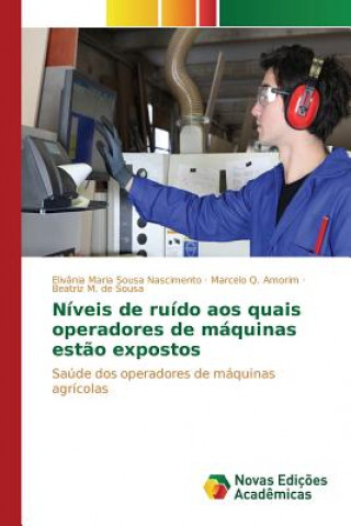 Kniha Niveis de ruido aos quais operadores de maquinas estao expostos Nascimento Elivania Maria Sousa
