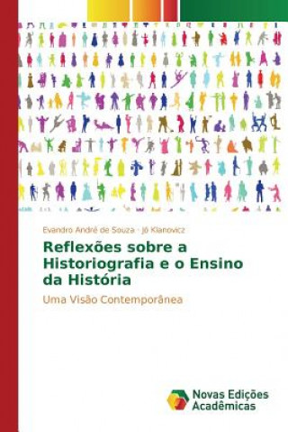 Carte Reflexoes sobre a Historiografia e o Ensino da Historia Souza Evandro Andre De