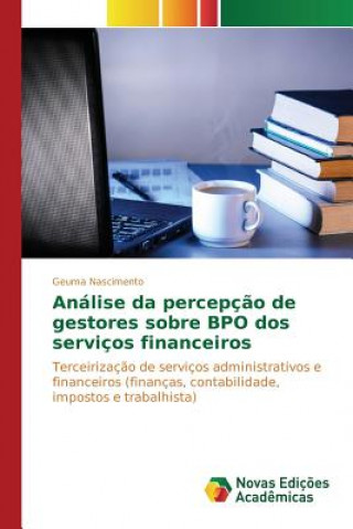 Kniha Analise da percepcao de gestores sobre BPO dos servicos financeiros Nascimento Geuma