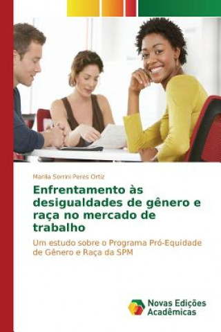 Könyv Enfrentamento as desigualdades de genero e raca no mercado de trabalho Sorrini Peres Ortiz Marilia