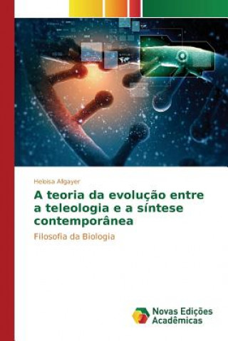 Könyv teoria da evolucao entre a teleologia e a sintese contemporanea Allgayer Heloisa