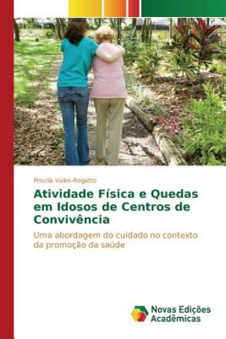 Buch Atividade Fisica e Quedas em Idosos de Centros de Convivencia Valim-Rogatto Priscila