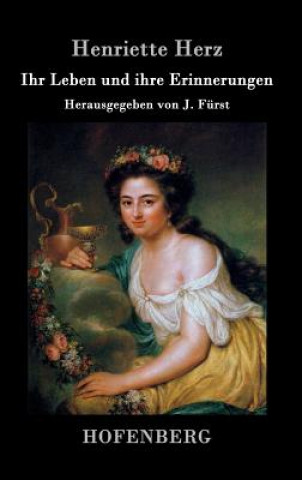 Книга Ihr Leben und ihre Erinnerungen Henriette Herz