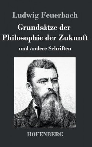 Kniha Grundsatze der Philosophie der Zukunft Ludwig Feuerbach