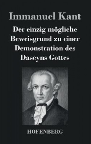 Carte einzig moegliche Beweisgrund zu einer Demonstration des Daseyns Gottes Immanuel Kant