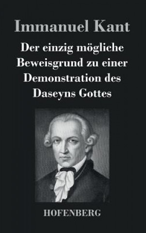 Kniha einzig moegliche Beweisgrund zu einer Demonstration des Daseyns Gottes Immanuel Kant