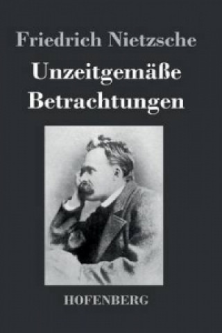 Kniha Unzeitgemasse Betrachtungen Friedrich Nietzsche