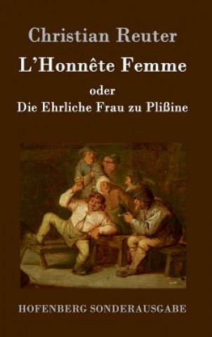 Книга L'Honnete Femme oder Die Ehrliche Frau zu Plissine Christian Reuter