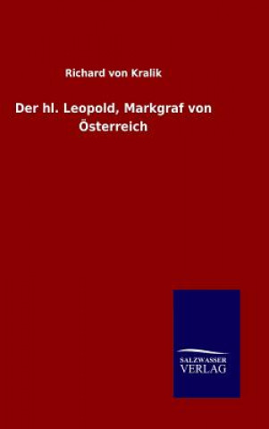 Carte Der hl. Leopold, Markgraf von OEsterreich Richard Von Kralik