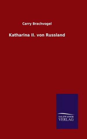 Książka Katharina II. von Russland Carry Brachvogel