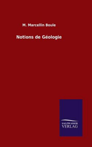 Kniha Notions de Geologie M Marcellin Boule