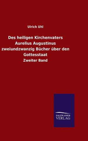 Книга Des heiligen Kirchenvaters Aurelius Augustinus zweiundzwanzig Bucher uber den Gottesstaat Ulrich Uhl