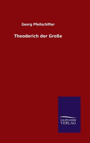 Kniha Theoderich der Grosse Georg Pfeilschifter