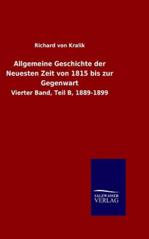 Carte Allgemeine Geschichte der Neuesten Zeit von 1815 bis zur Gegenwart Richard Von Kralik