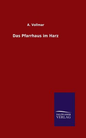 Knjiga Das Pfarrhaus im Harz A Vollmar