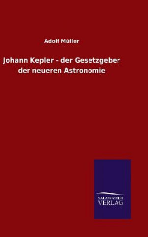 Carte Johann Kepler - der Gesetzgeber der neueren Astronomie Adolf Muller
