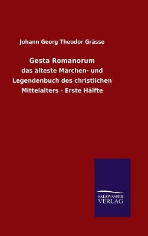 Carte Gesta Romanorum Johann Georg Theodor Grasse