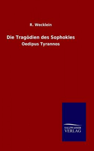 Könyv Die Tragoedien des Sophokles R Wecklein
