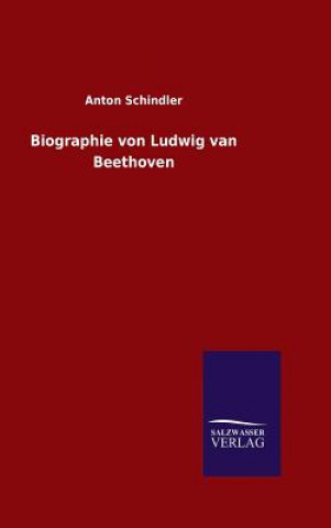Kniha Biographie von Ludwig van Beethoven Anton Schindler