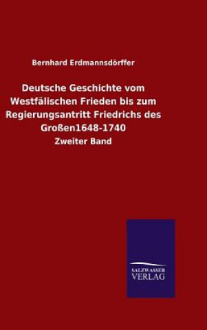 Książka Deutsche Geschichte vom Westfalischen Frieden bis zum Regierungsantritt Friedrichs des Grossen1648-1740 Bernhard Erdmannsdorffer