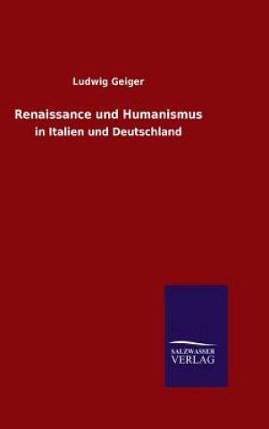 Libro Renaissance und Humanismus Ludwig Geiger