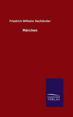 Kniha Marchen Friedrich Wilhelm Hacklander