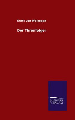 Kniha Der Thronfolger Ernst Von Wolzogen