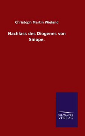 Könyv Nachlass des Diogenes von Sinope. Christoph Martin Wieland