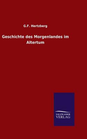 Könyv Geschichte des Morgenlandes im Altertum G F Hertzberg
