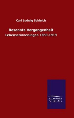 Kniha Besonnte Vergangenheit Carl Ludwig Schleich