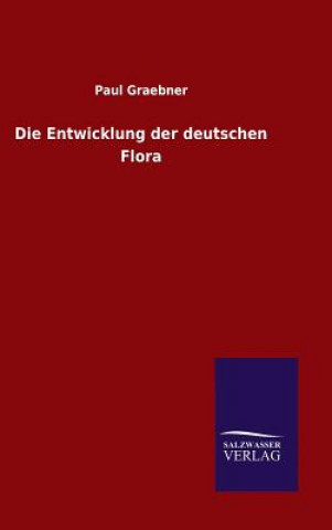 Książka Die Entwicklung der deutschen Flora Paul Graebner