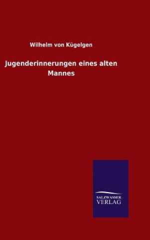 Kniha Jugenderinnerungen eines alten Mannes Wilhelm Von Kugelgen