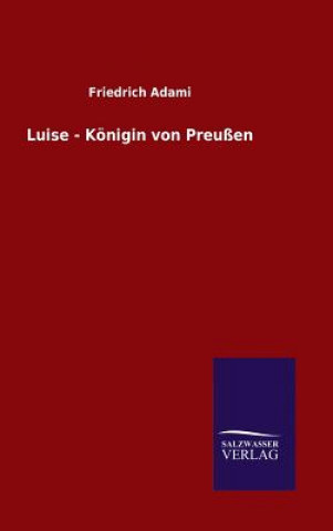 Carte Luise - Koenigin von Preussen Friedrich Adami